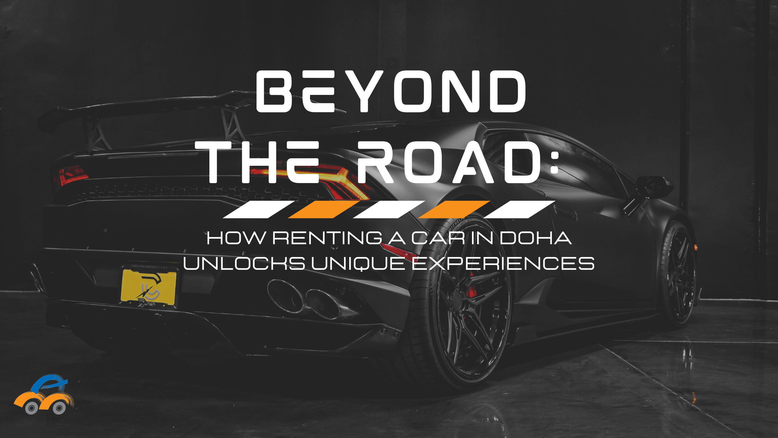 Beyond the Road: How Renting a Car in Doha Unlocks Unique Experiences