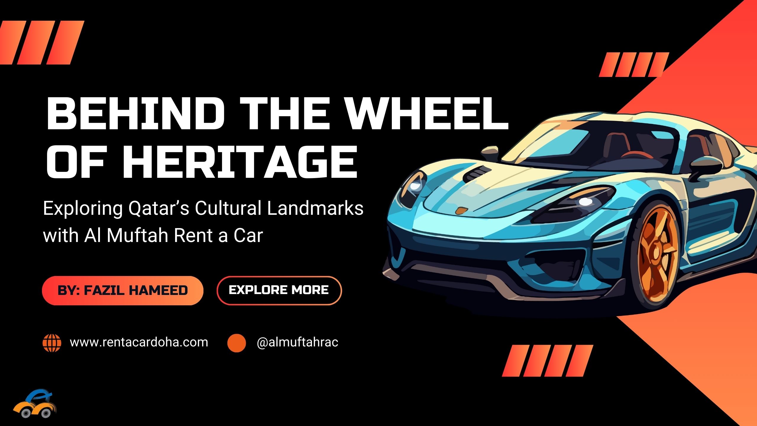 Behind the Wheel of Heritage: Exploring Qatar’s Cultural Landmarks with Al Muftah Rent a Car