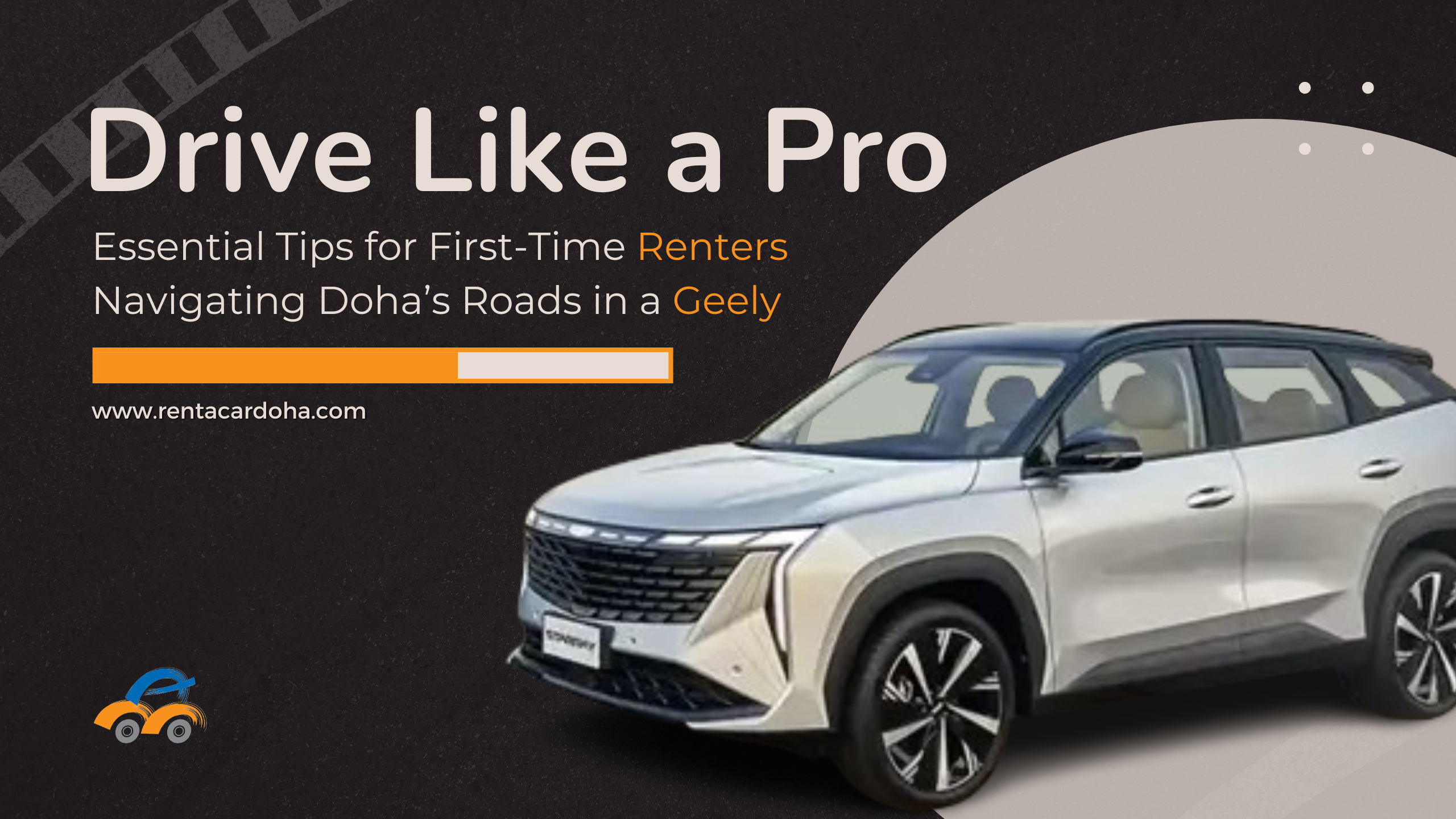 Drive Like a Pro: Essential Tips for First-Time Renters Navigating Doha’s Roads in a Geely Starray